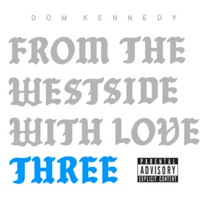 from-the-westside-with-love-three-dom-kennedy