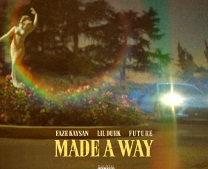 made-a-way-feat.-future-lil-durk-single-faze-kaysan-1