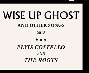 wise-up-ghost-and-other-songs-elvis-costello-and-the-roots