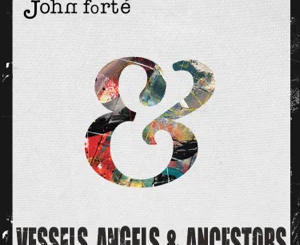 vessels-angels-ancestors-john-forte