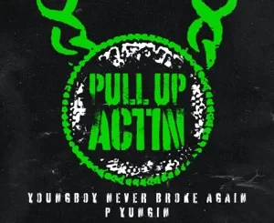 YOUNGBOY-NEVER-BROKE-AGAIN-P-YUNGIN-PULL-UP-ACTIN