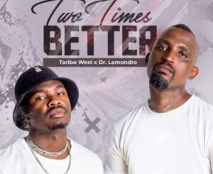 album-taribo-west-dr.-lamondro-two-times-better