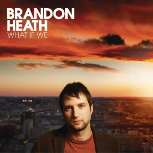 brandon-heath-what-if-we
