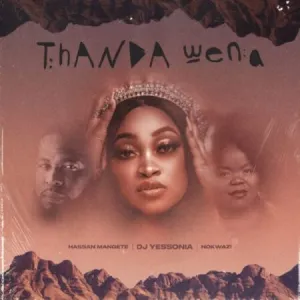 DOWNLOAD-DJ-Yessonia-–-Thanda-Wena-ft-Nokwazi-Hassan.webp
