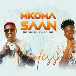 DOWNLOAD-Mkoma-Saan-–-Confess-ft-Mack-Eaze-Uncle