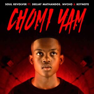 DOWNLOAD-Soul-Revolver-–-Chomi-Yam-ft-Deejay-Mathandos-Nvcho