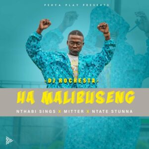 DOWNLOAD-DJ-Rochesta-–-Ha-Mmalibuseng-ft-Nthabi-Sings-Mitter