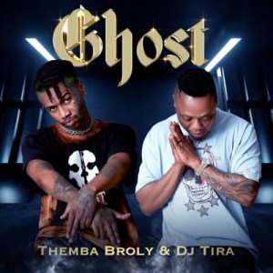 Themba-Broly-DJ-Tira-–-Ghost-–