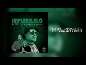 DOWNLOAD-DJ-Tpz-–-Impumelelo-ft-Asemahle-Zwells-–