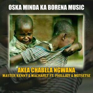 DOWNLOAD-Oska-Minda-Ka-Borena-Music-–-Akea-Chabela-Ngwana