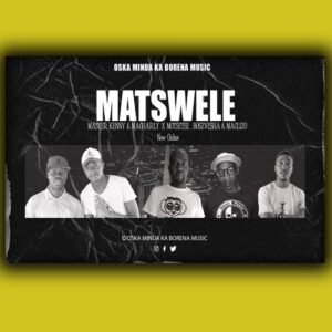DOWNLOAD-Oska-Minda-Ka-Borena-Music-–-Matswele-ft-Motsetse