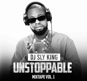 DOWNLOAD-DJ-Sly-King-–-Unstoppable-Mix-Vol-1-–