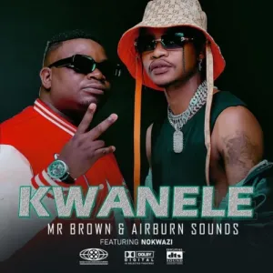 DOWNLOAD-Mr-Brown-AirBurn-Sounds-–-Kwanele-ft-Nokwazi.webp