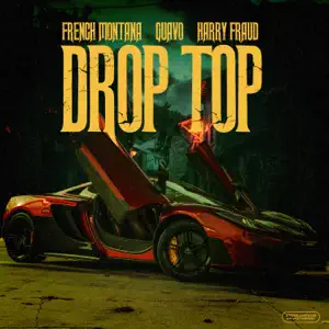 Drop-Top-Single-French-Montana-Harry-Fraud-and-Quavo