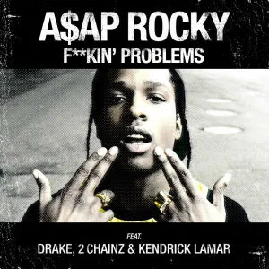 AAP-ROCKY-F＊＊kin-Problems-ft.-Drake-2-Chainz-Kendrick-Lamar