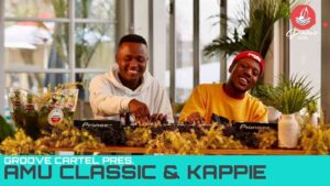DOWNLOAD-Amu-Classic-Kappie-–-Groove-Cartel-Amapiano-Mix