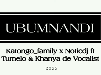 1662424395 DOWNLOAD-Katongo-Family-Noticdj-–-Ubumnandi-Ft-Tumelo-Khanya