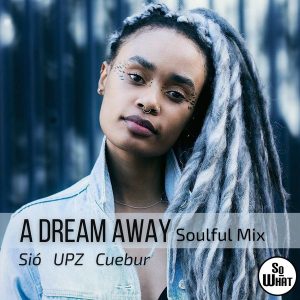 1664562164 DOWNLOAD-Sio-UPZ-Cuebur-–-A-Dream-Away-Soulful