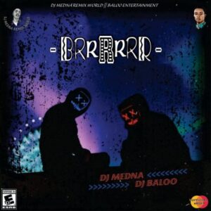 DOWNLOAD-DJ-Medna-–-Brrrrrrr-ft-DJ-Baloo-–