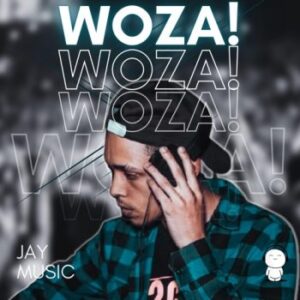 DOWNLOAD-Jay-Music-–-Woza-–