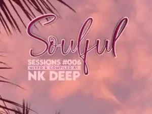 DOWNLOAD-NK-Deep-–-Soulful-Session-006-Spring-Mixtape-–.webp