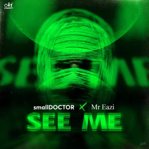 1665734393 DOWNLOAD-Small-Doctor-–-See-Me-ft-Mr-Eazi-–.webp