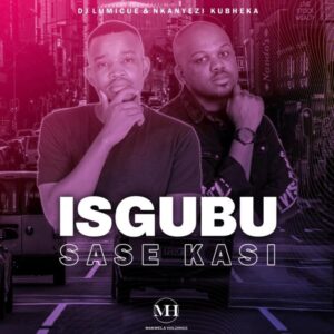 DOWNLOAD-DJ-Lumicue-Nkanyezi-Kubheka-–-Isgubu-Sase-Kasi