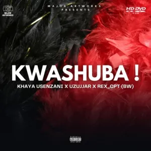 DOWNLOAD-Khaya-Usenzani-–-Kwashuba-ft-UZujjar-Rex-Cpt.webp