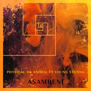 DOWNLOAD-Physical-Da-Animal-–-Asambeni-ft-Young-Stunna-–.webp
