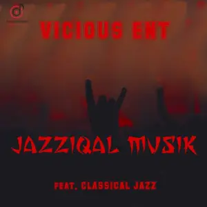 DOWNLOAD-Vicious-Ent-–-JazziQal-Musik-Main-Mix-ft-Classical.webp