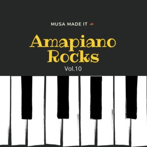 1667808040 DOWNLOAD-Musa-Made-It-–-Amapiano-Rocks-Vol-10-–