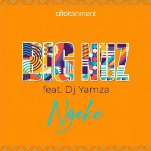 DOWNLOAD-Big-Nuz-–-Ngeke-ft-DJ-Yamza-–.webp