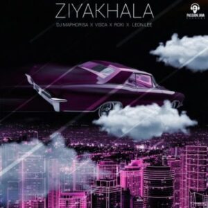 DOWNLOAD-DJ-Maphorisa-Visca-Roki-Leon-Lee-–-Ziyakhala