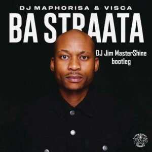 DOWNLOAD-DJ-Maphorisa-Visca-–-Ba-Straata-DJ-Jim