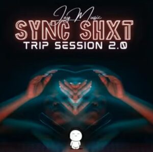 DOWNLOAD-Jay-Music-–-Sync-Shxt-Trip-Sessions-20-–