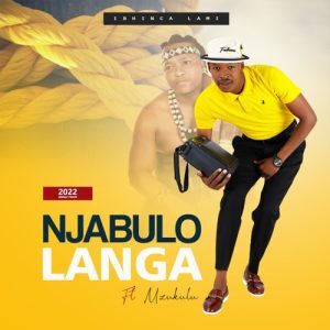 DOWNLOAD-Njabulo-Langa-–-Ibhinca-Lami-ft-Mzukulu-–