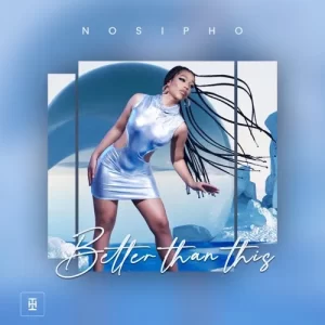 DOWNLOAD-Nosipho-Silinda-–-Better-Than-This-–.webp