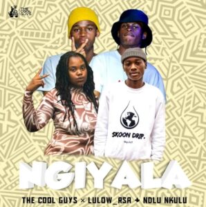 DOWNLOAD-The-Cool-Guys-Lulow-RSA-Ndlu-Nkulu-–-Ngiyala