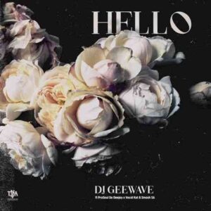 DOWNLOAD-DJ-Geewave-ProSoul-Da-Deejay-–-Hello-ft