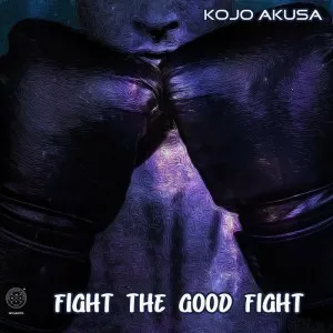 DOWNLOAD-Kojo-Akusa-–-Fight-The-Good-Fight-–.webp