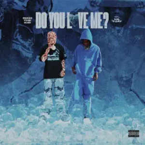 Do You Love Me? (feat. Lil Tjay) - Single
Rich The Kid