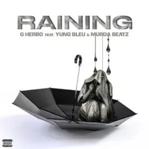 Raining (feat. Yung Bleu) - Single
G Herbo, Murda Beatz