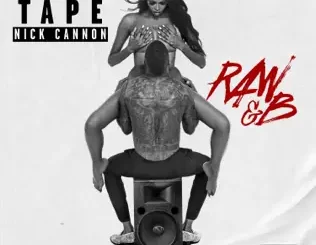 The Explicit Tape: Raw & B Nick Cannon