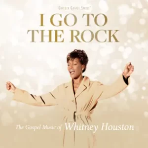 I Go To The Rock: The Gospel Music Of Whitney Houston
Whitney Houston