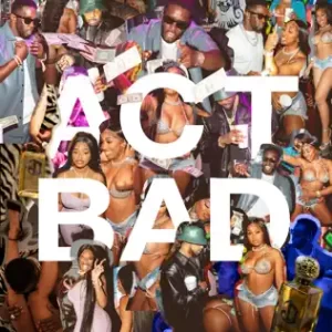 Act Bad - Single
Diddy, City Girls, Fabolous