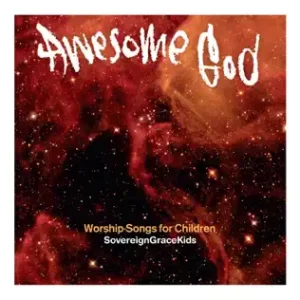 Awesome God
Sovereign Grace Music