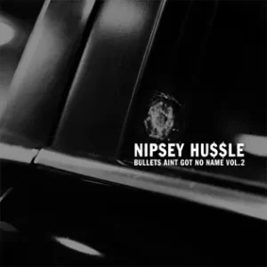 Bullets Ain't Got No Name, Vol. 2
Nipsey Hussle