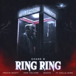Ring Ring (feat. Quavo & Ty Dolla $ign) - Single
CHASE B, Travis Scott, Don Toliver