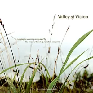 Valley of Vision
Sovereign Grace Music