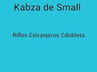Kabza De Small - Rifles Extranjeros Cdobleta